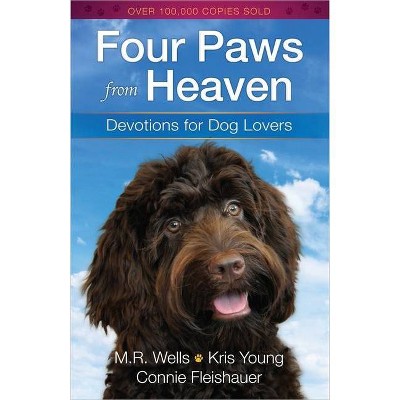 Four Paws from Heaven - by  M R Wells & Kris Young & Connie Fleishauer (Paperback)