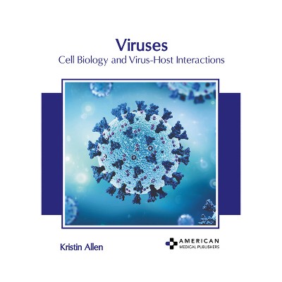 Viruses: Cell Biology and Virus-Host Interactions - by  Kristin Allen (Hardcover)