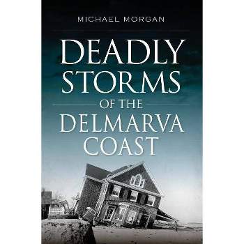 Deadly Storms of the Delmarva Coast - (Disaster) by  Michael Morgan (Paperback)