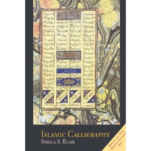 Islamic Calligraphy - by  Sheila S Blair (Paperback) - 1 of 1