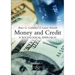 Money and Credit - (Economy and Society) by  Bruce G Carruthers & Laura Ariovich (Paperback) - 1 of 1