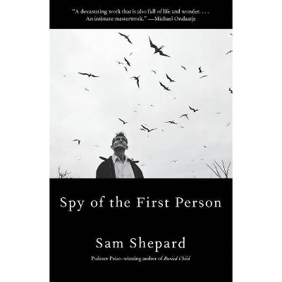 Spy of the First Person - by  Sam Shepard (Paperback)