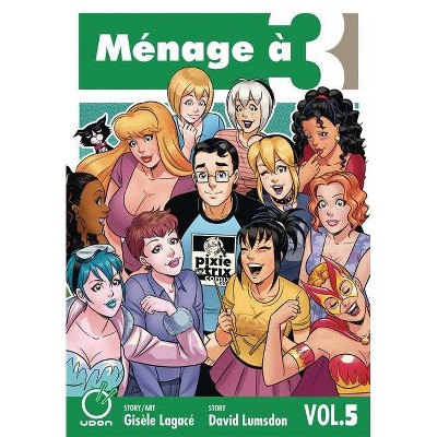 Ménage À 3 Volume 5 - by  Gisele Lagace & David Lumsdon (Paperback)