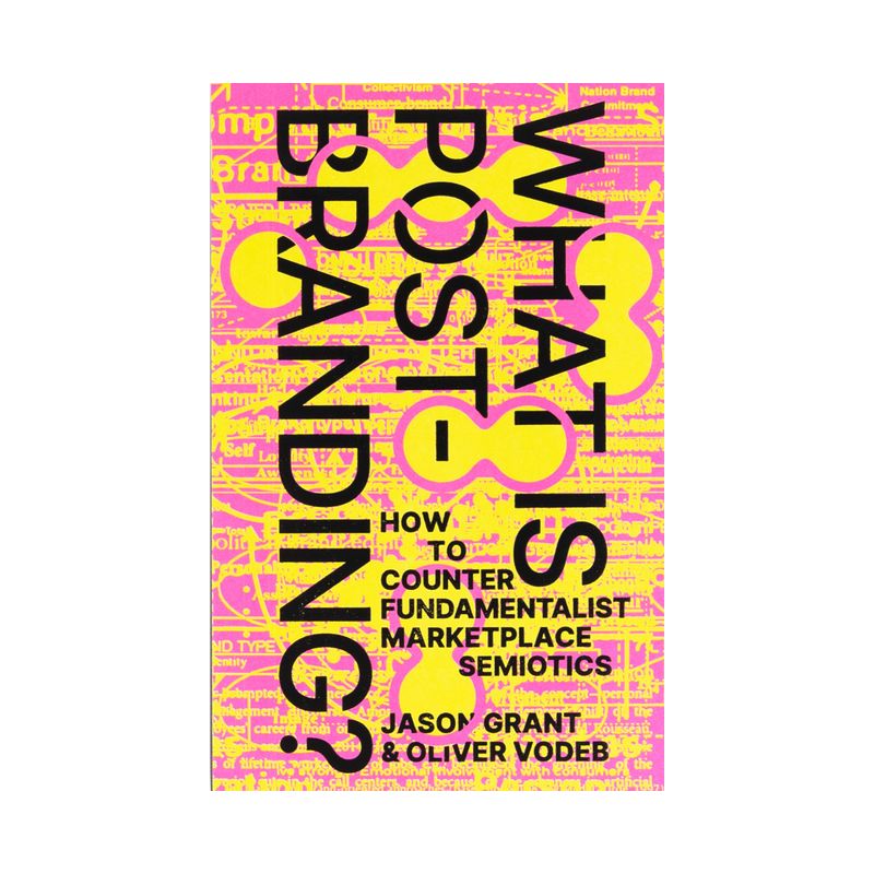 What Is Post-Branding? - by  Jason Grant & Oliver Vodeb (Paperback), 1 of 2