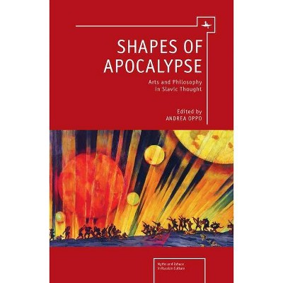 Shapes of Apocalypse - (Myths and Taboos in Russian Culture) by  Andrea Oppo (Paperback)