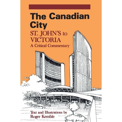 The Canadian City - (Proceedings; 19) by  Roger Kemble (Paperback)