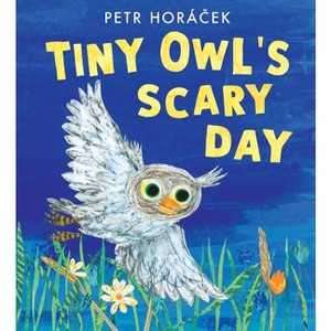 Tiny Owl's Scary Day - by  Petr Horácek (Hardcover) - 1 of 1