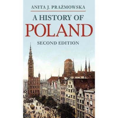 A History of Poland - (MacMillan Essential Histories) 2nd Edition by  Anita J Prazmowska (Hardcover)