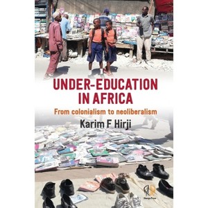 Under Education in Africa - by  Karim Hirji (Paperback) - 1 of 1