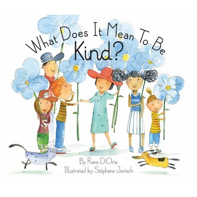 What Does It Mean to Be Kind? - (What Does It Mean to Be...?) by  Rana Diorio (Hardcover)