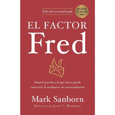 El Factor Fred / The Fred Factor - by  Mark Sanborn (Paperback)
