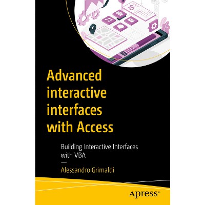 Advanced Interactive Interfaces with Access - by  Alessandro Grimaldi (Paperback)