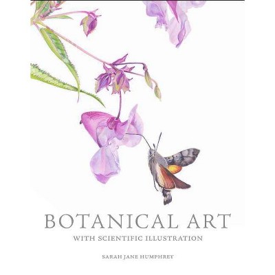  Botanical Art with Scientific Illustration - by  Sarah Jane Humphrey (Paperback) 