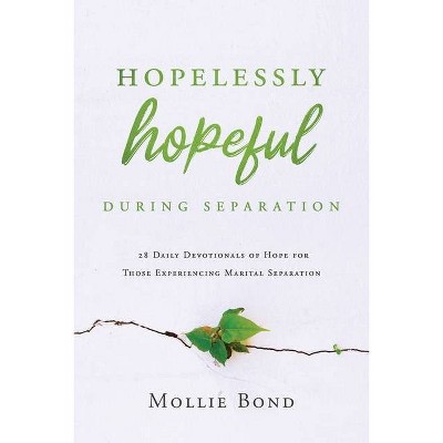 Hopelessly Hopeful During Separation - by  Mollie Bond (Paperback)