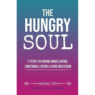 The Hungry Soul - by  Rachel Foy (Paperback)