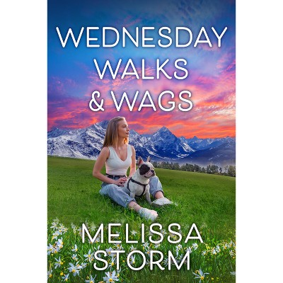 Wednesday Walks & Wags - (The Sunday Potluck Club) by  Melissa Storm (Paperback)