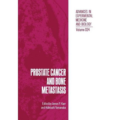 Prostate Cancer and Bone Metastasis - (Advances in Experimental Medicine and Biology) by  James P Karr & Hidetoshi Yamanaka (Paperback)