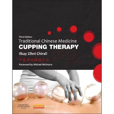 Traditional Chinese Medicine Cupping Therapy - 3rd Edition by  Ilkay Z Chirali (Paperback)