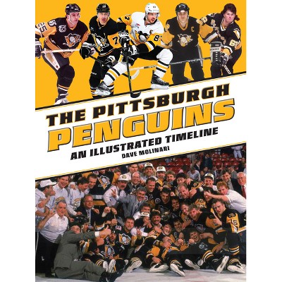 The Pittsburgh Penguins: An Illustrated Timeline - by  Dave Molinari (Hardcover)