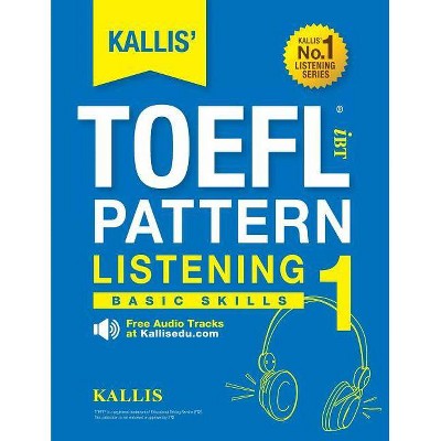 KALLIS' TOEFL iBT Pattern Listening 1 - by  Kallis (Paperback)