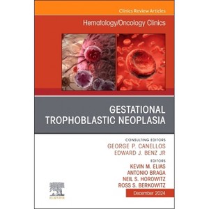 Gestational Trophoblastic Neoplasia, an Issue of Hematology/Oncology Clinics of North America - (Clinics: Internal Medicine) (Hardcover) - 1 of 1