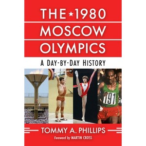 The 1980 Moscow Olympics - by  Tommy a Phillips (Paperback) - 1 of 1