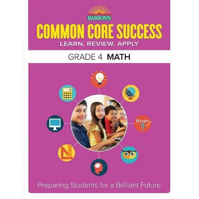 Common Core Success Grade 4 Math - (Barron's Common Core Success) by  Barron's Educational Series (Paperback)