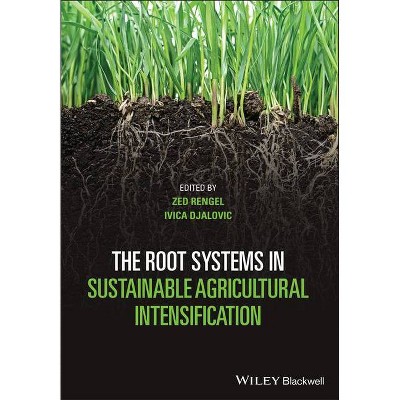 The Root Systems in Sustainable Agricultural Intensification - by  Zed Rengel & Ivica Djalovic (Hardcover)