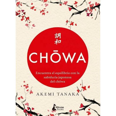 Chowa - by  Akemi Tanaka (Hardcover)