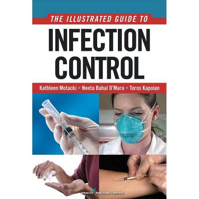 An Illustrated Guide to Infection Control - by  Kathleen Motacki & Toros Kapoian (Paperback)