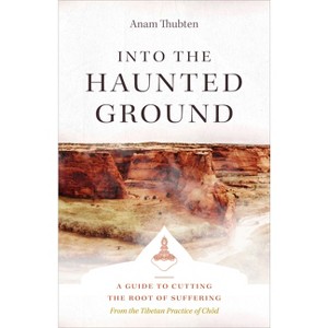 Into the Haunted Ground - by  Anam Thubten (Paperback) - 1 of 1