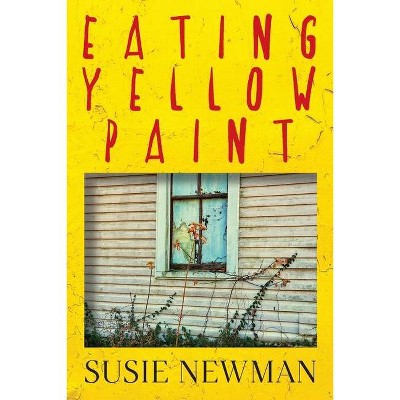 Eating Yellow Paint - by  Susie Newman (Paperback)