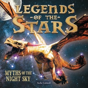 Legends of the Stars - (Y) by  Stella Caldwell (Paperback) - 1 of 1