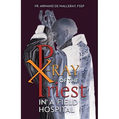 X-Ray of the Priest In a Field Hospital - by  Armand de Malleray (Paperback)