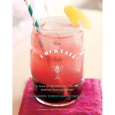 The Cocktail Club - by  Maureen Christian Petrosky (Hardcover)