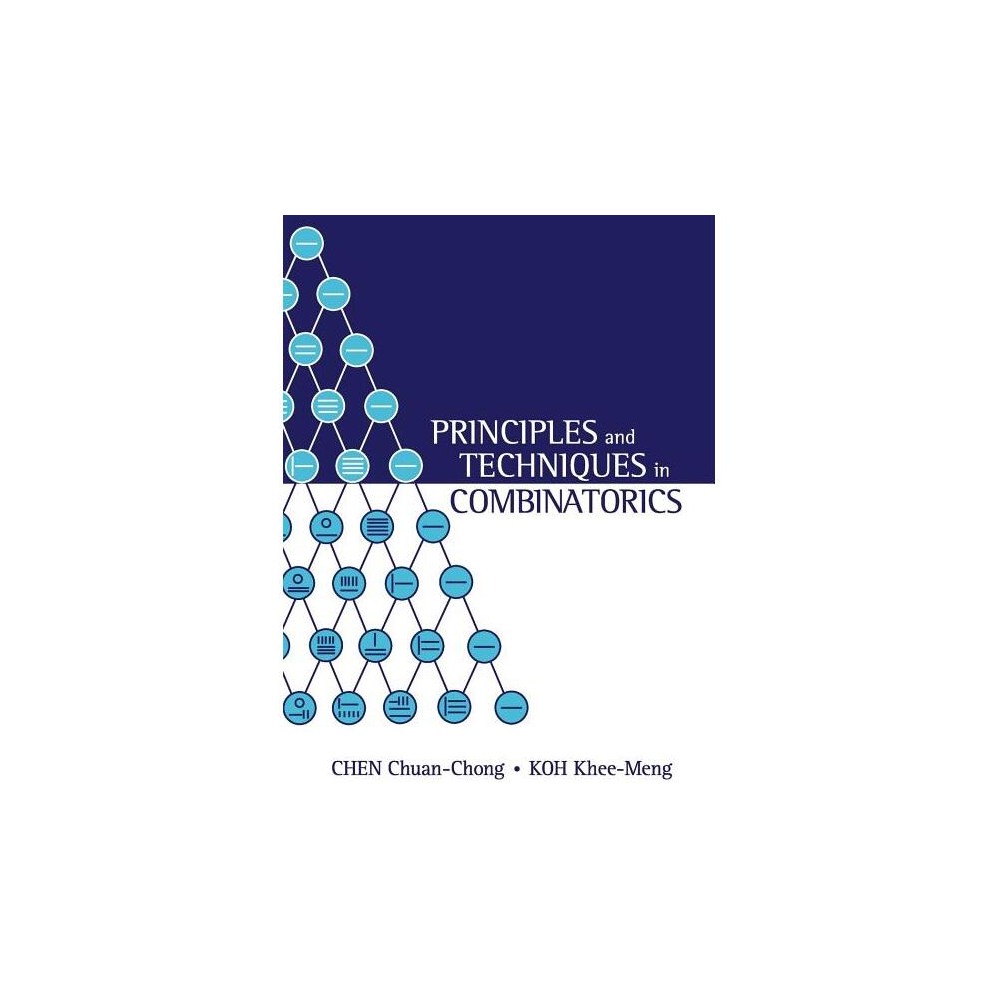 Principles & Techniques in Combinatorics - by Chen Chuan-Chong & Koh Khee-Meng (Paperback)