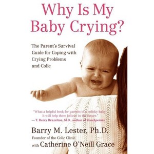 Why Is My Baby Crying? - by  Barry Lester & Catherine O'Neill Grace (Paperback) - 1 of 1