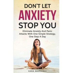 Don't Let Anxiety Stop You - by  Kara Marshall (Paperback) - 1 of 1