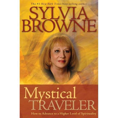 Mystical Traveler - by  Sylvia Browne (Paperback)