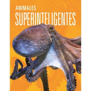 Animales Superinteligentes - by  Joanne Mattern (Paperback) - 1 of 1