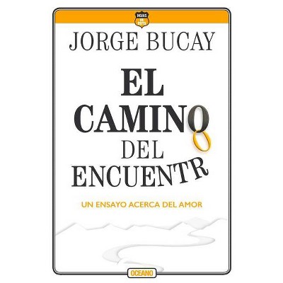 El Camino del Encuentro - 4th Edition by  Jorge Bucay (Paperback)