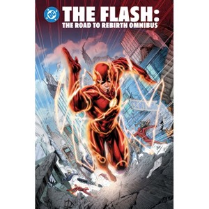The Flash: The Road to Rebirth Omnibus - by  Geoff Johns (Hardcover) - 1 of 1