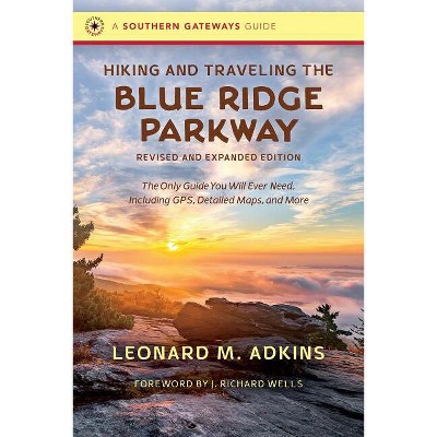 Hiking and Traveling the Blue Ridge Parkway, Revised and Expanded Edition -  (Southern Gateways Guides) by Leonard M Adkins (Paperback)