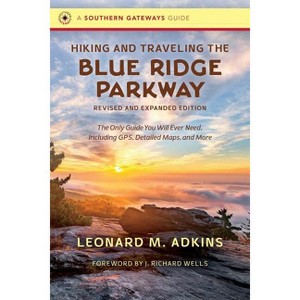 Hiking and Traveling the Blue Ridge Parkway, Revised and Expanded Edition - (Southern Gateways Guides) by  Leonard M Adkins (Paperback) - 1 of 1