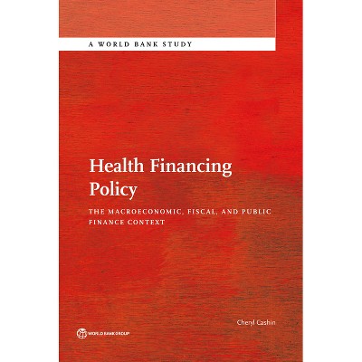 Health Financing Policy - (World Bank Studies) by  Cheryl Cashin (Paperback)