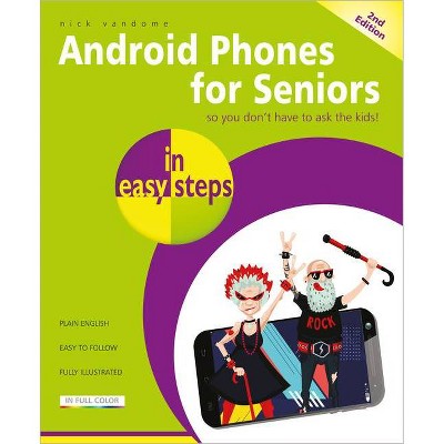 Android Phones for Seniors in Easy Steps - (In Easy Steps) 2nd Edition by  Nick Vandome (Paperback)