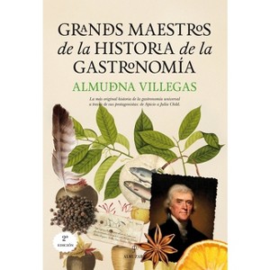 Grandes Maestros de la Historia de la Gastronomía - by  Almudena Villegas Becerril (Paperback) - 1 of 1