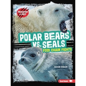 Polar Bears vs. Seals - (Predator vs. Prey) by  Sarah Roggio (Paperback) - 1 of 1