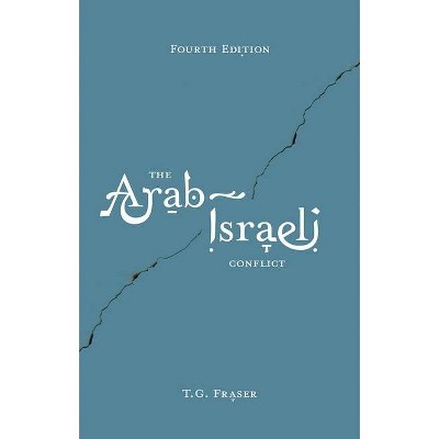 The Arab-Israeli Conflict - 4th Edition by  Thomas Fraser (Paperback)