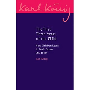 The First Three Years of the Child - (Karl Konig Archive) 3rd Edition by  Karl Konig (Paperback) - 1 of 1
